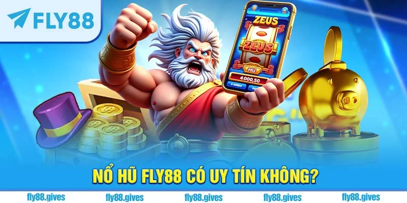 Nỗ hũ Fly88 uy tín xanh chín 2025